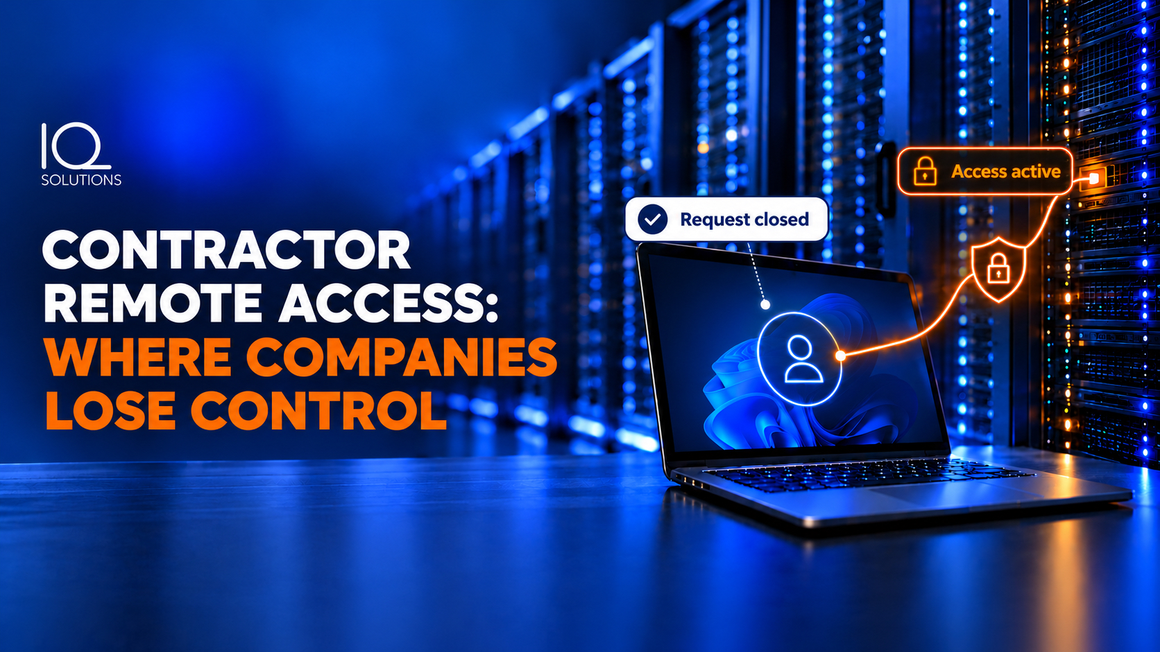 CONTRACTOR REMOTE ACCESS: WHERE COMPANIES LOSE CONTROL